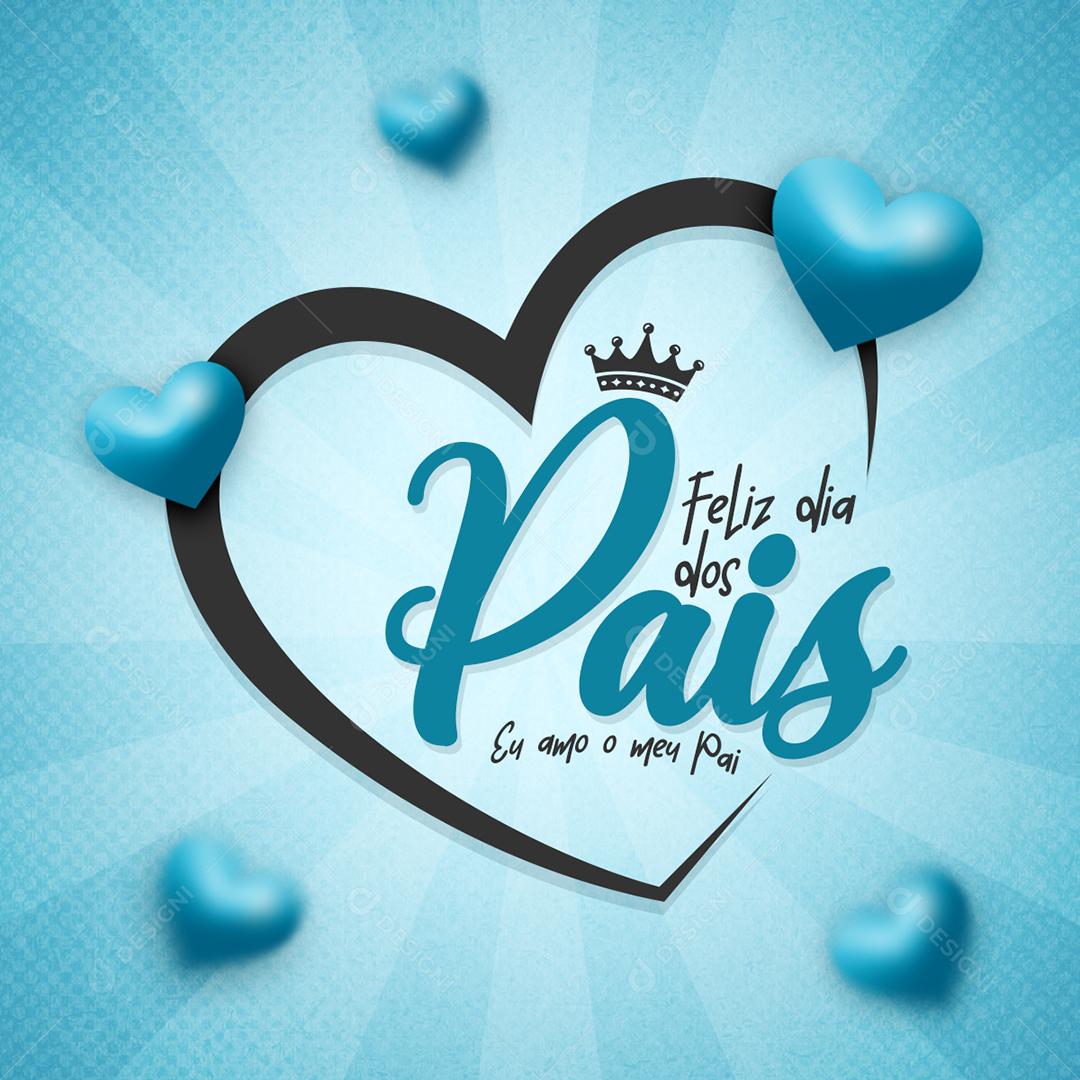 Social Media Eu Amo o meu Pai Feliz Dia dos Pais PSD Editável