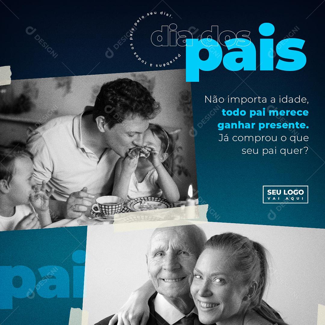 Social Media Não importa a idade todo Pai merece Dia dos Pais PSD Editável