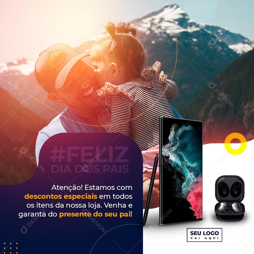 Social Media Descontos Especiais Feliz Dia dos Pais Celular Airpods Eletronicos PSD Editável