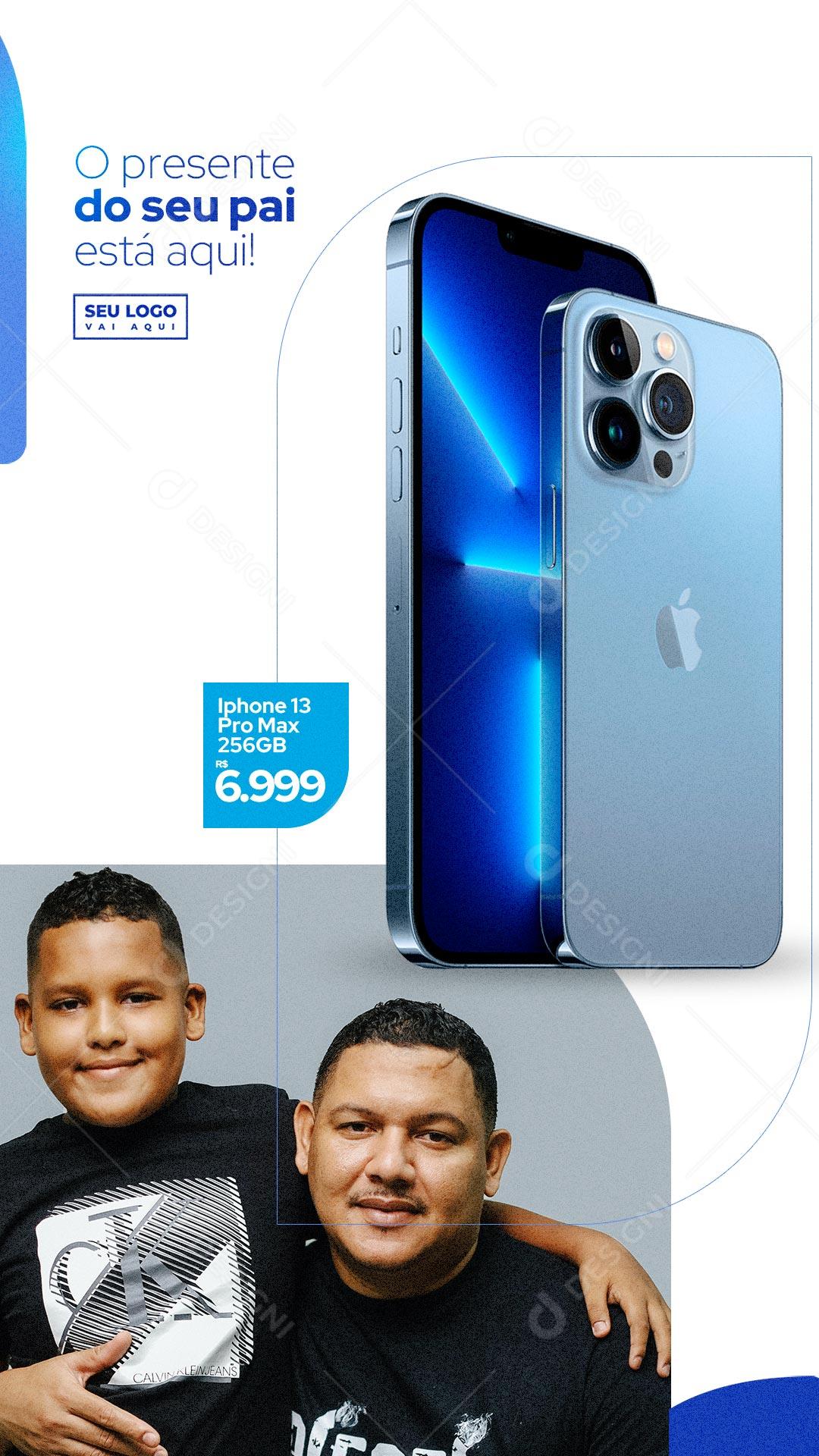 Story O presente do seu Pai está Aqui Iphone 13 pro max Dia dos Pais Loja Social Media PSD Editável