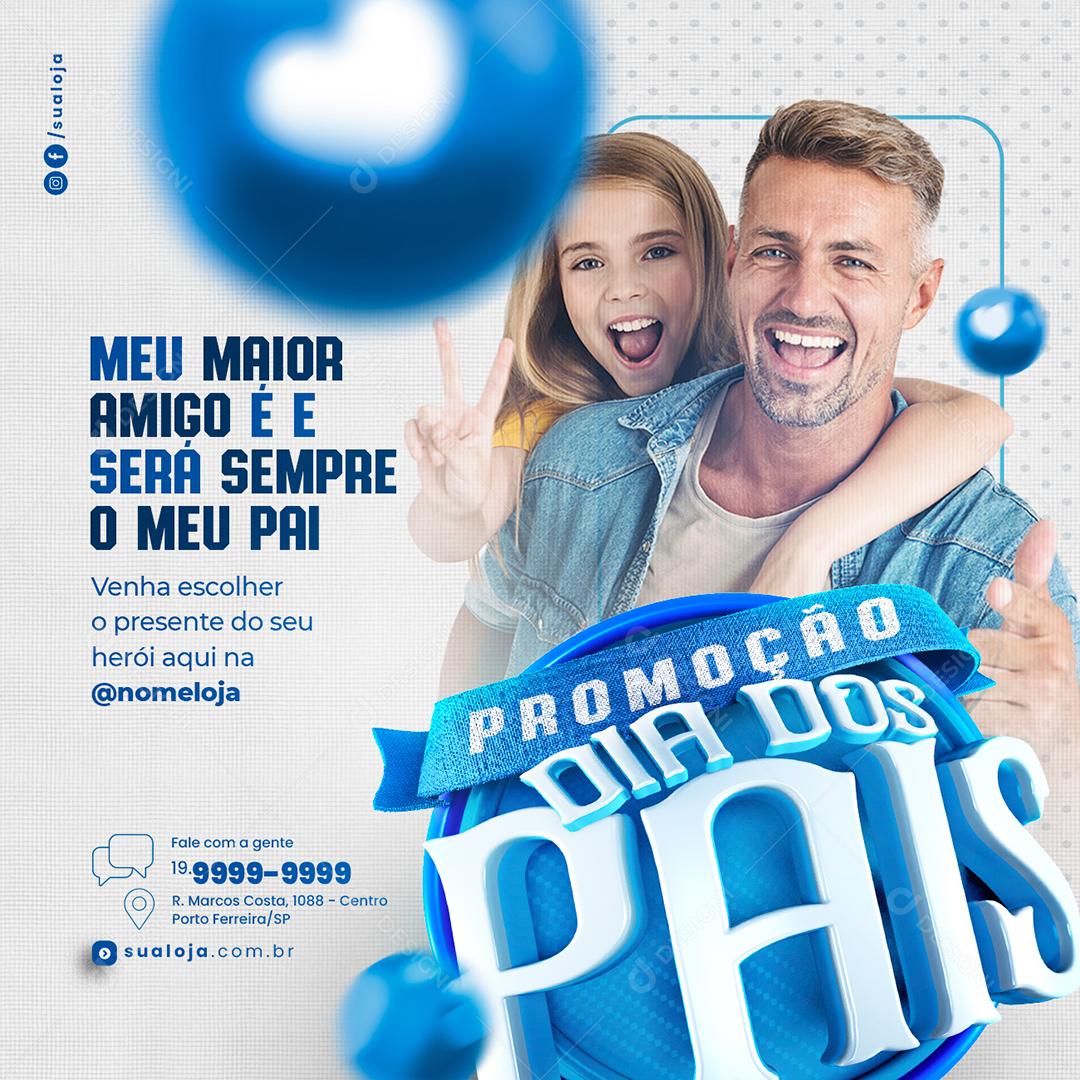 Social Media Meu maior Amigo é e será sempre o Meu Pai Promoção Dia dos Pais Lojas PSD Editável