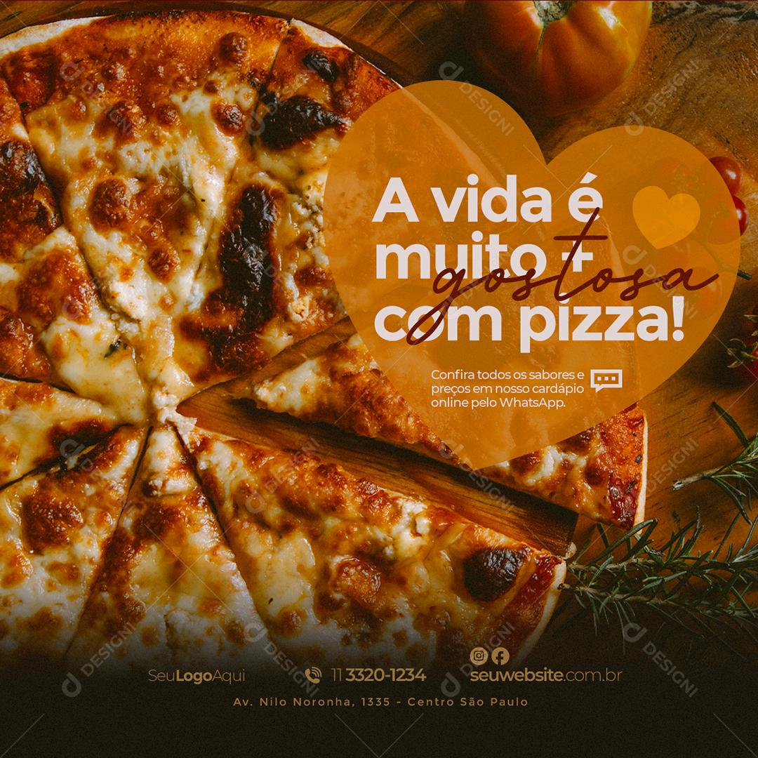 Social Media Pizzaria A Vida é muito Mais Gostosa com Pizza PSD Editável