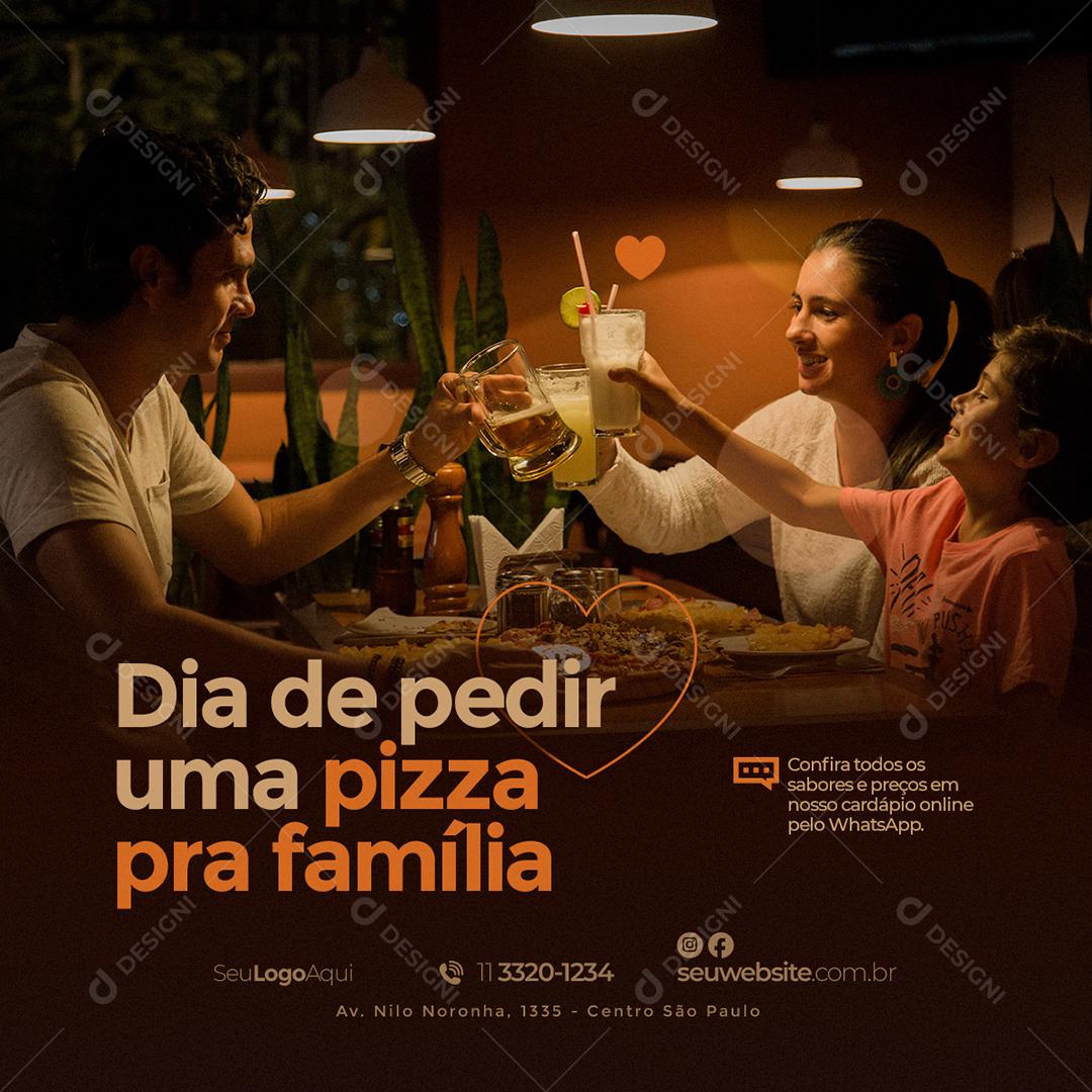Social Media Dia de pedir uma Pizza pra Família Pizzaria PSD Editável