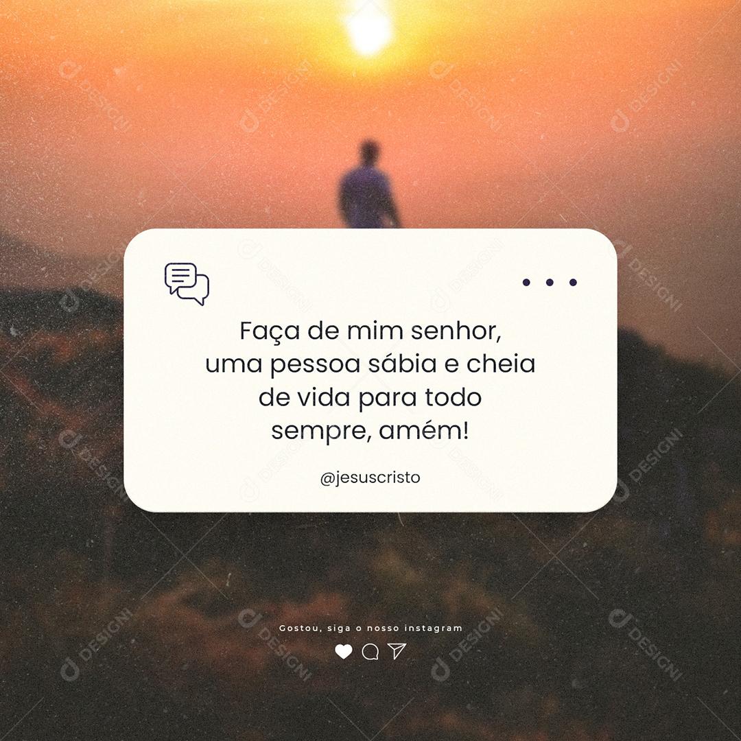 Faça de mim Senhor uma pessoa sábia e cheia de Vida Frase Motivacional Social Media PSD Editável