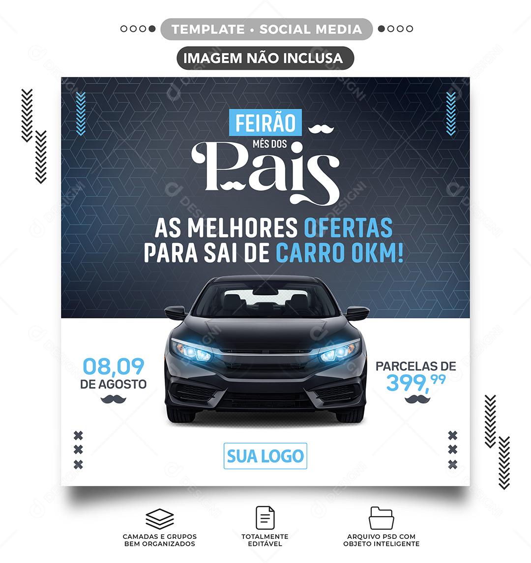 Social Media As melhores Ofertas para sai de Carro 0Km Mês dos Pais Concessionária PSD Editável