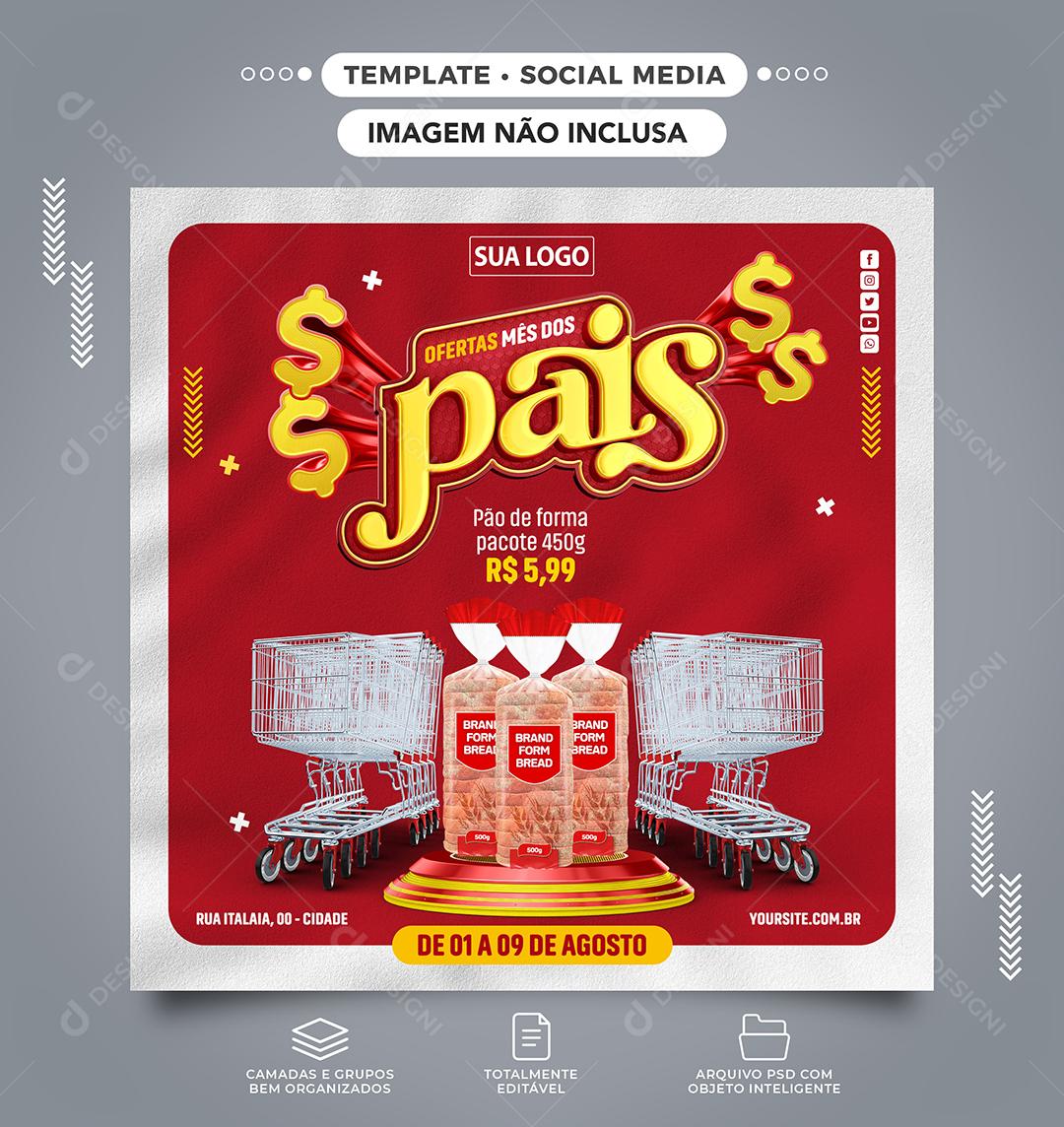 Social Media Ofertas mês dos Pais Pão de forma produtos supermercado PSD Editável