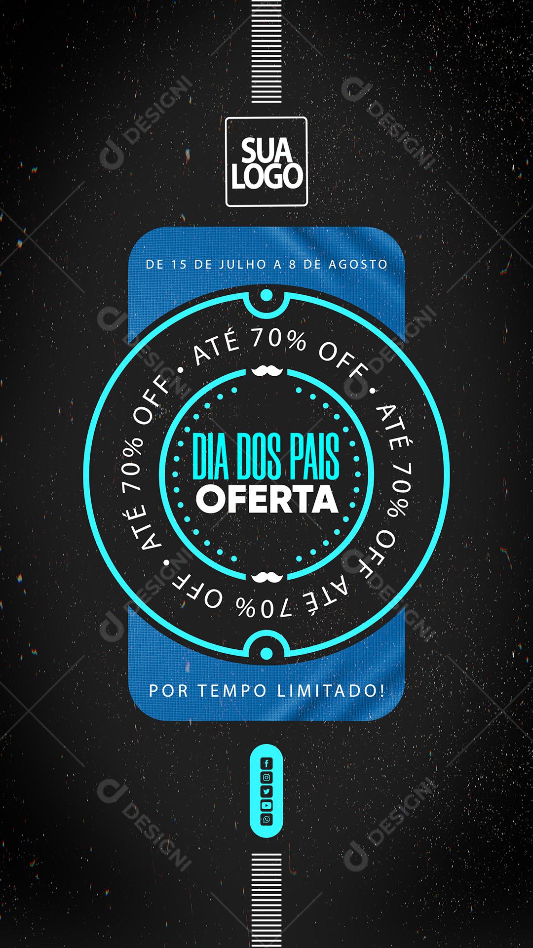 Stories  Apenas por tempo limitado até 70% Off Dia dos Pais Ofertas Social Media PSD Editável