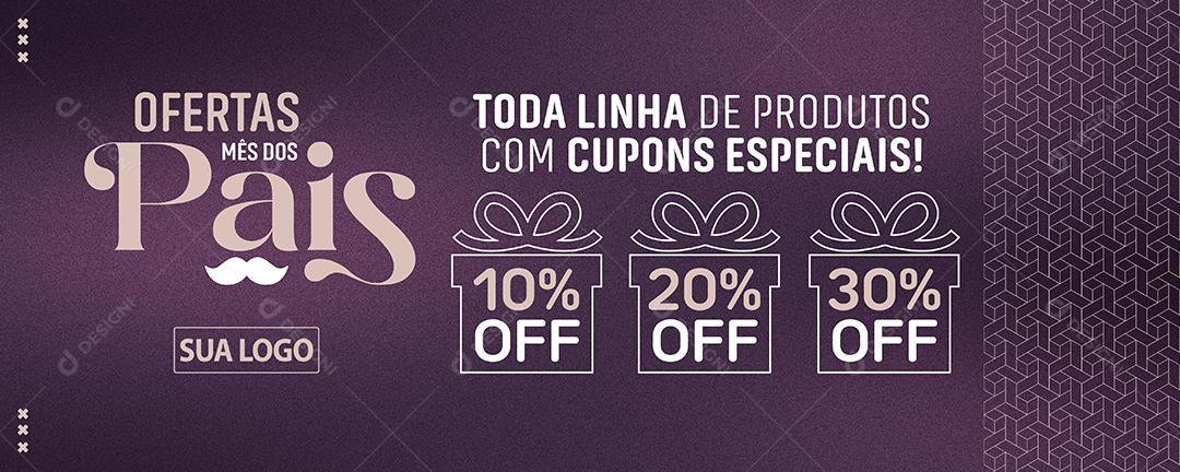 Social Media Banner Ofertas mês dos Pais produtos com cupons especiais Lojas PSD Editável