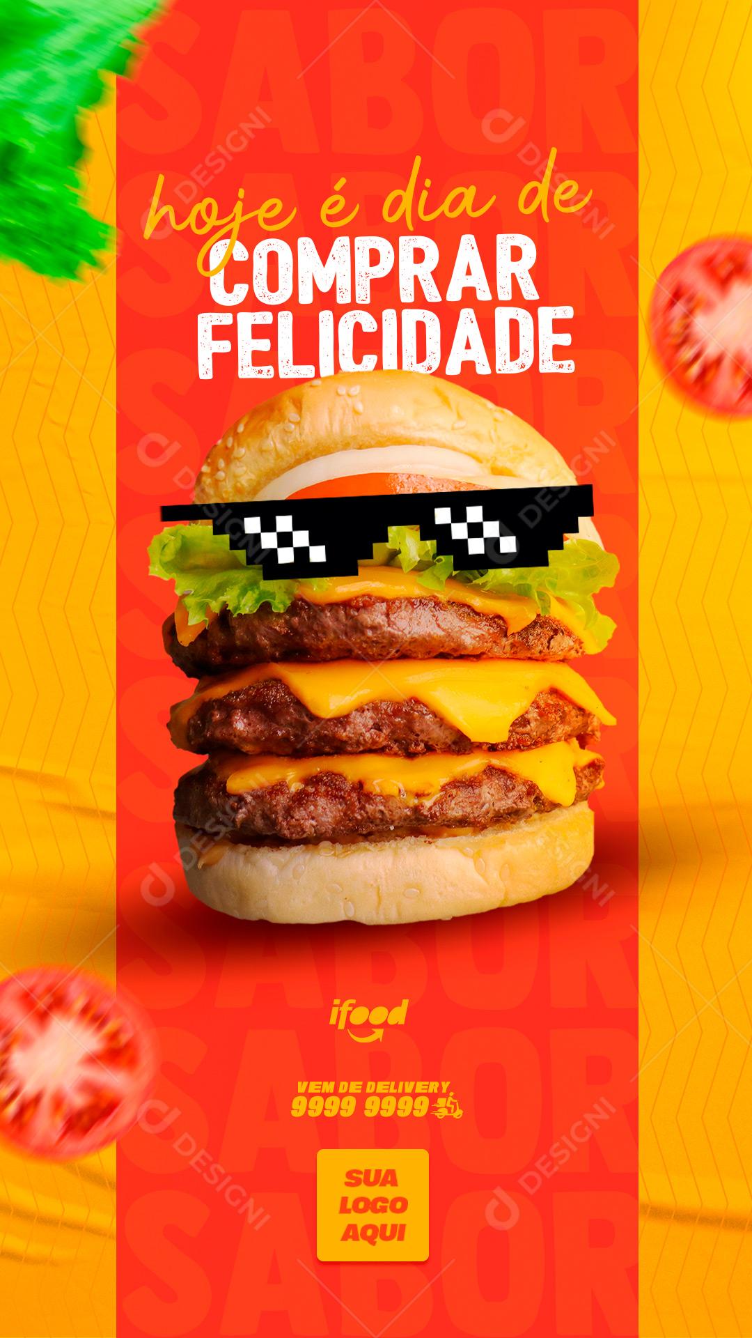 Post Story Hambúrguer Hoje é Dia de Comprar Felicidade Social Media PSD Editável