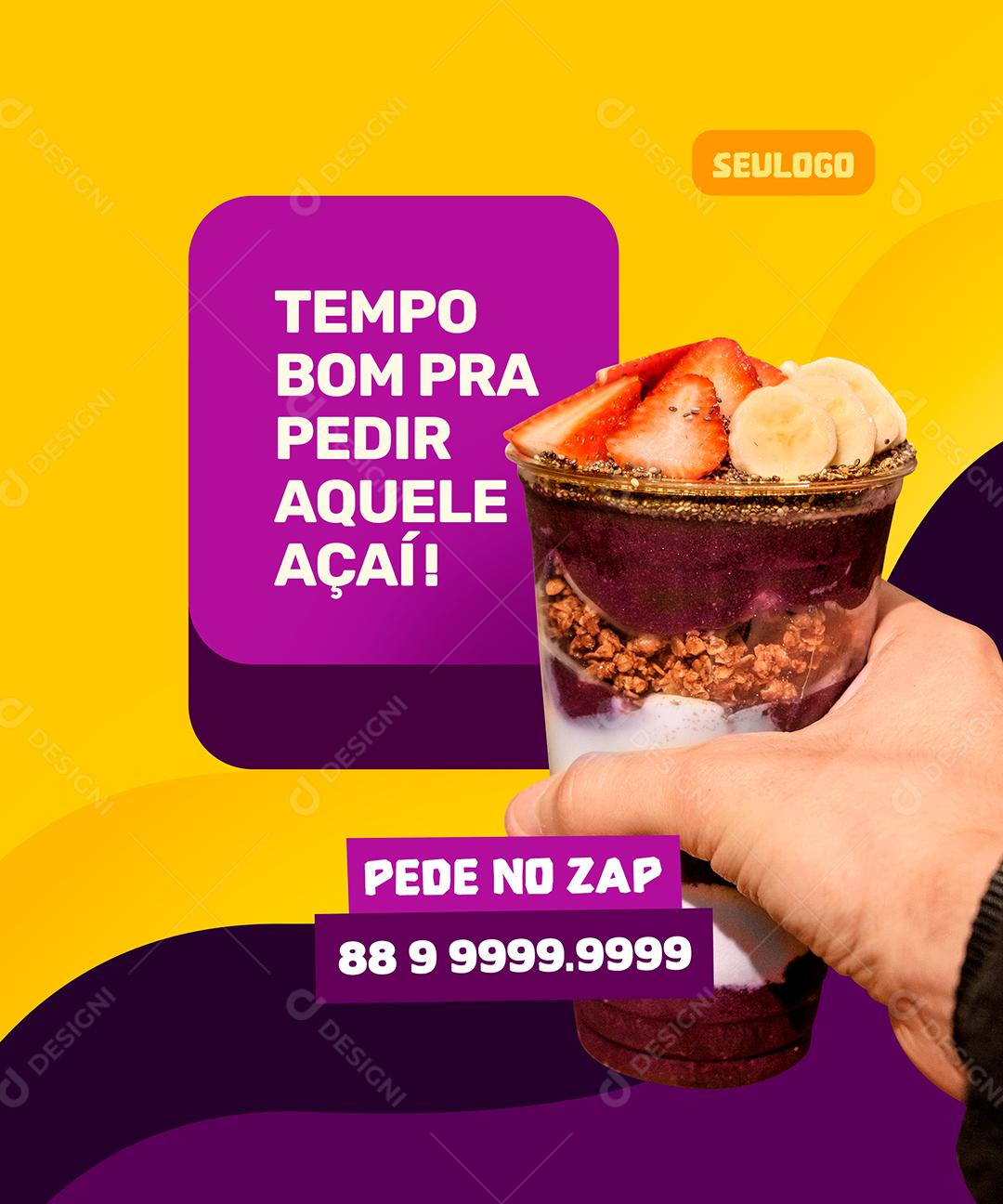 Tempo bom pra pedir aquele Açaí pede no zap delivery Açaiteria Social Media PSD Editável