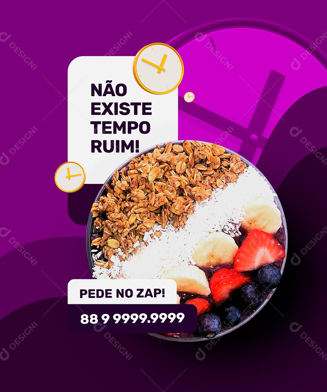 Não existe tempo ruim pede no zap Açaiteria Social Media PSD Editável