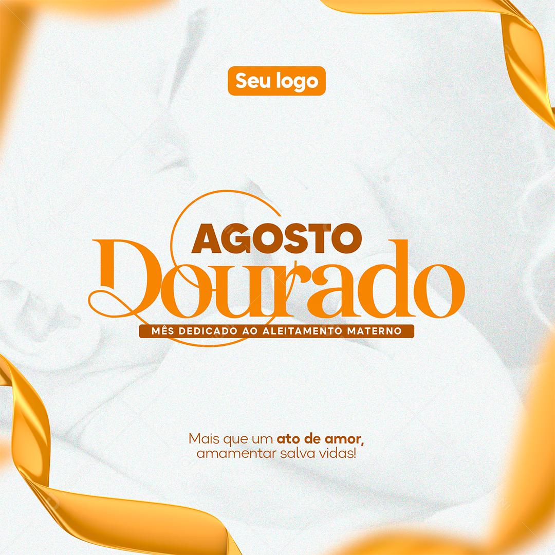 Mais que um ato de Amor Amamentar salva Vidas Agosto Dourado Social Media PSD Editável