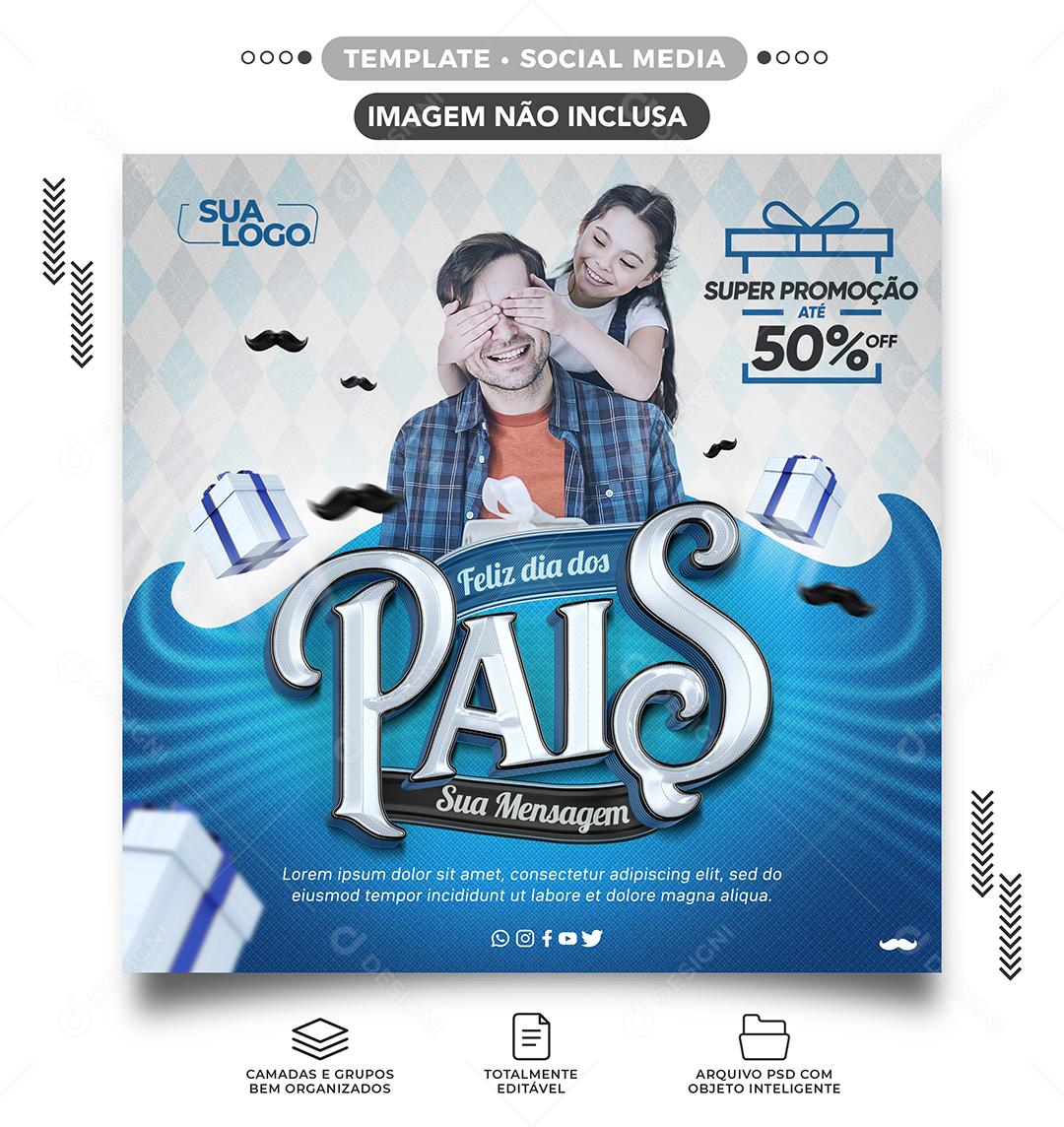 Social Media Super Promoção até 50% off lojas Feliz Dia dos Pais PSD Editável