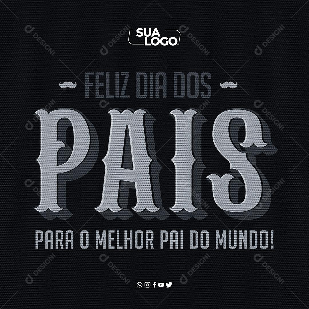 Para o Melhor Pai do Mundo Feliz Dia dos Pais Social Media PSD Editável