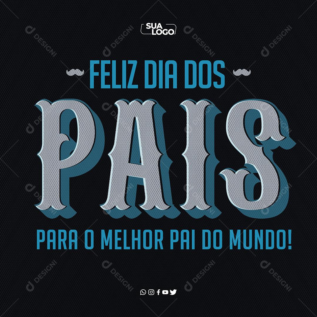 Ele merece o Melhor do Mundo Dia dos Pais Social Media PSD Editável