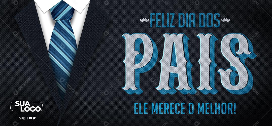 Social Media Banner Ele merece o Melhor do Mundo Dia dos Pais PSD Editável