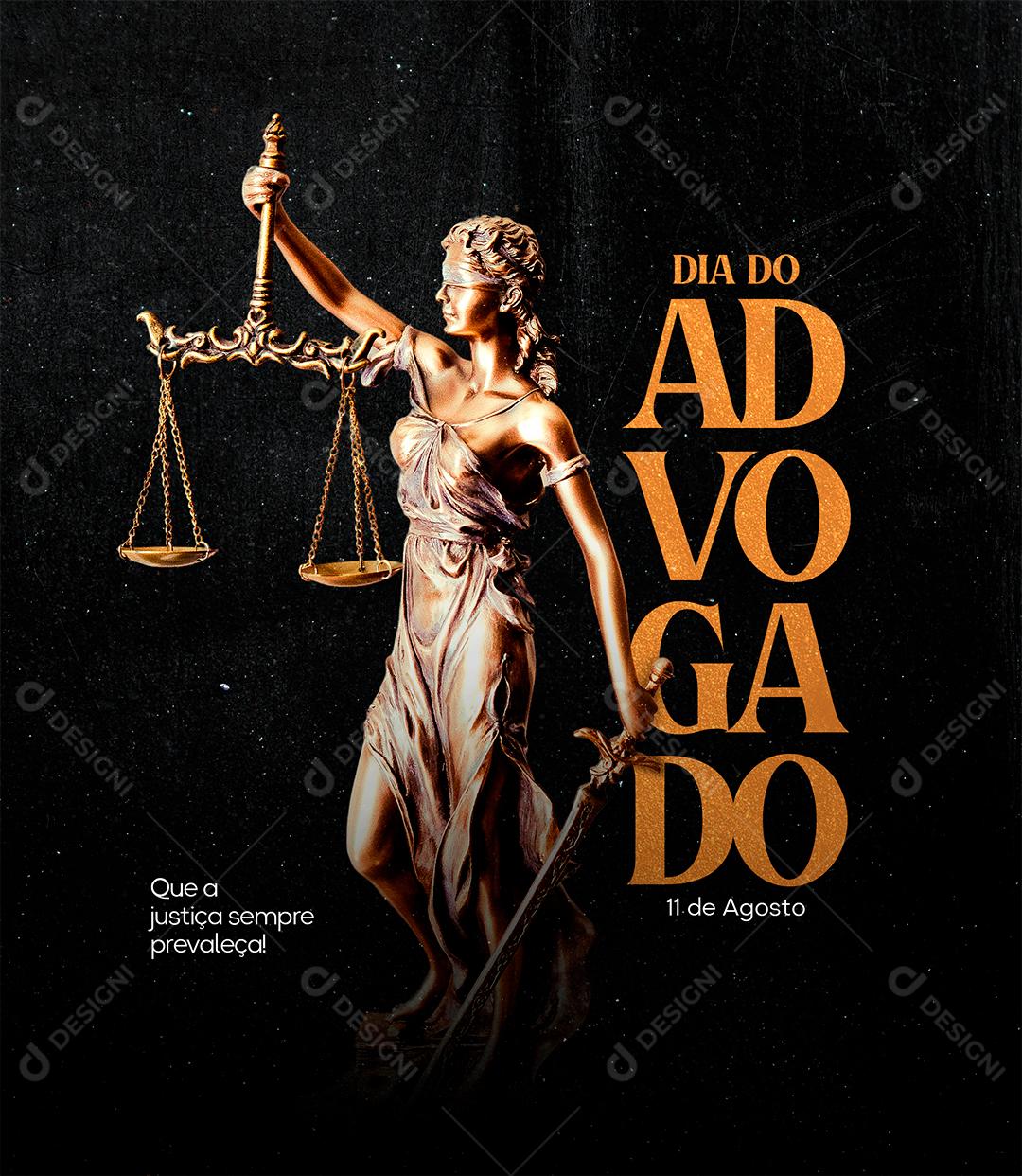 Que a justiça sempre prevaleça 11 de Agosto Dia do Advogado Social Media PSD Editável