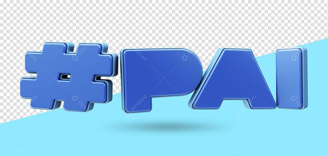 Texto 3D #Pai Para Composição PSD