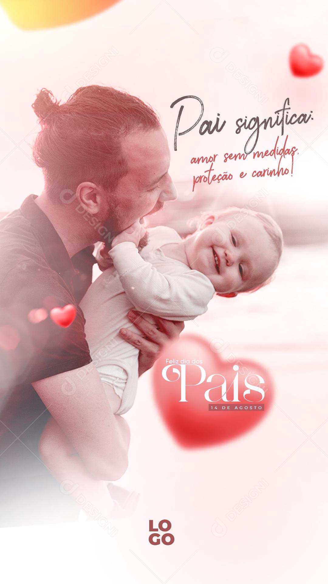 Story Pai significa Amor sem medidas proteção e carinho Feliz Dia dos Pais Social Media PSD Editável