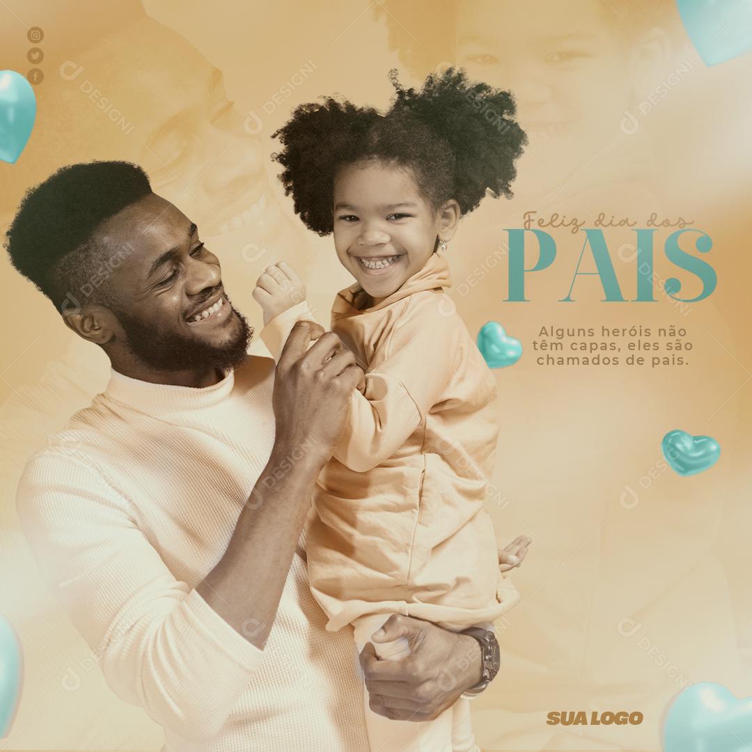 Feliz Dia dos Pais Alguns Heróis não têm capas eles são chamados de Pais Social Media PSD Editável