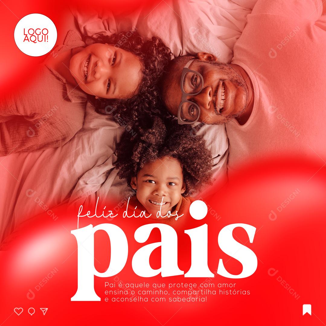 Pai é aquele que protege com Amor Feliz Dia dos Pais Social Media PSD Editável
