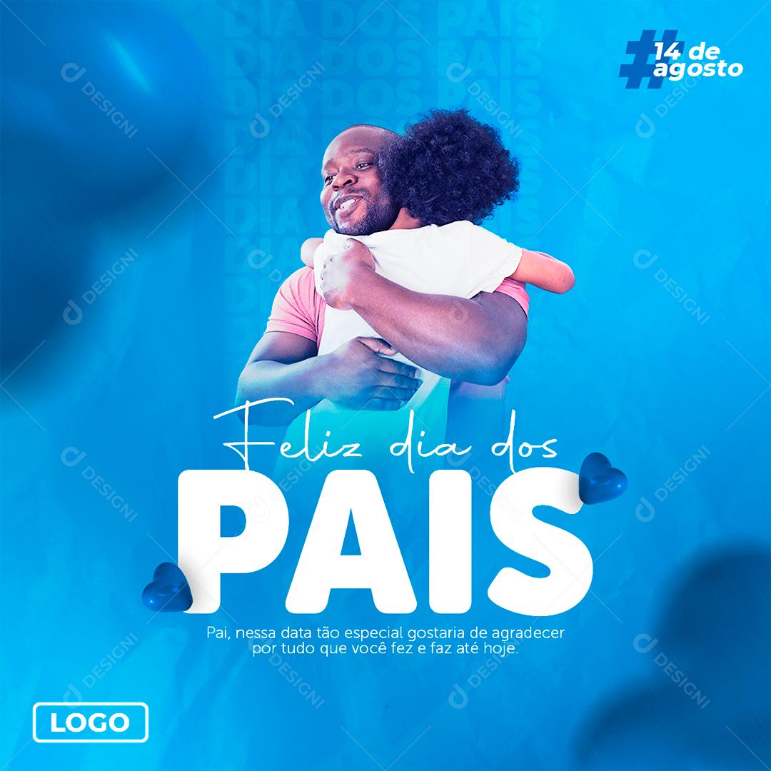 Pai nessa data tão especial gostaria de agradecer por tudo Dia dos Pais Social Media PSD Editável