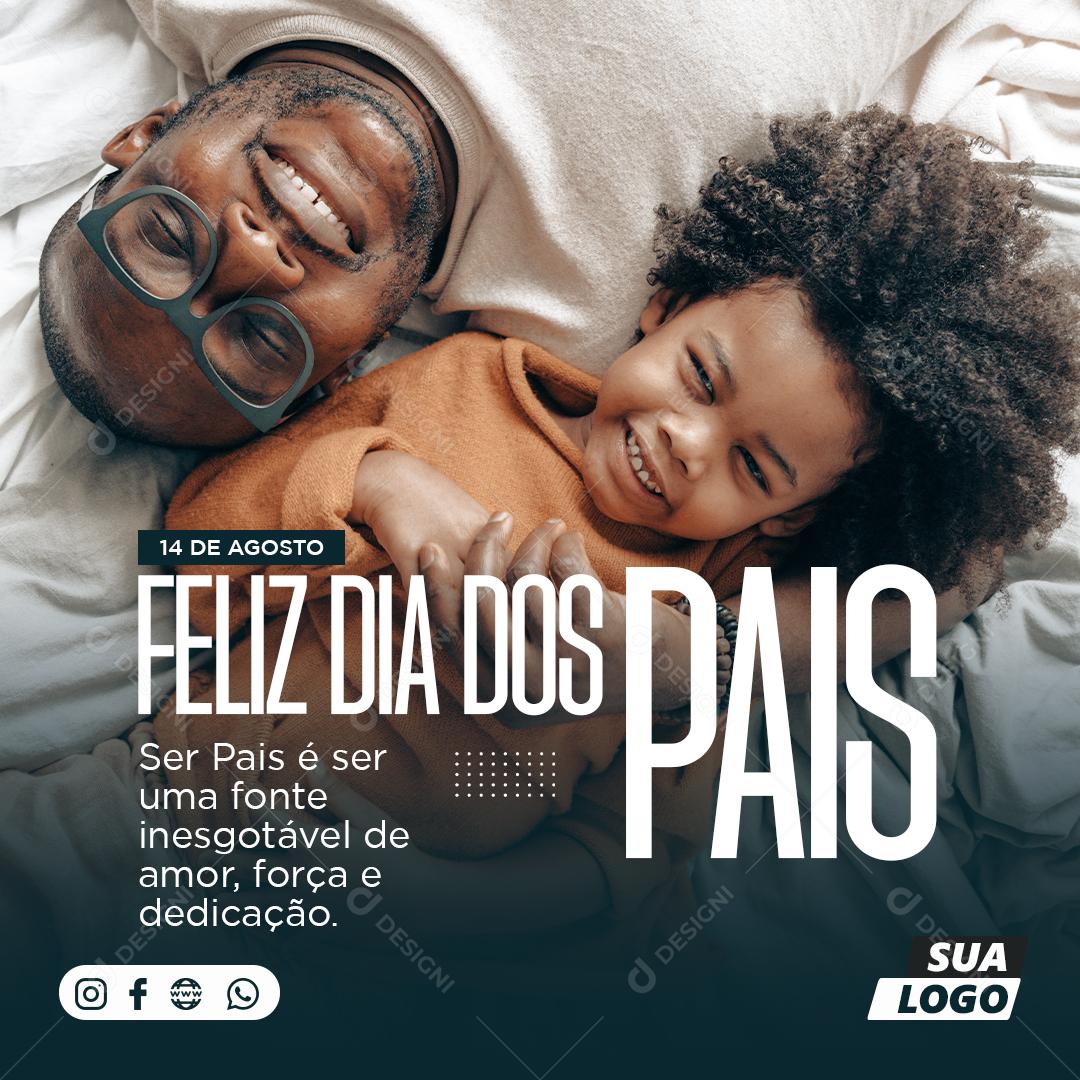 Ser Pais é ser uma fonte inesgotável Feliz Dia dos Pais Social Media PSD Editável
