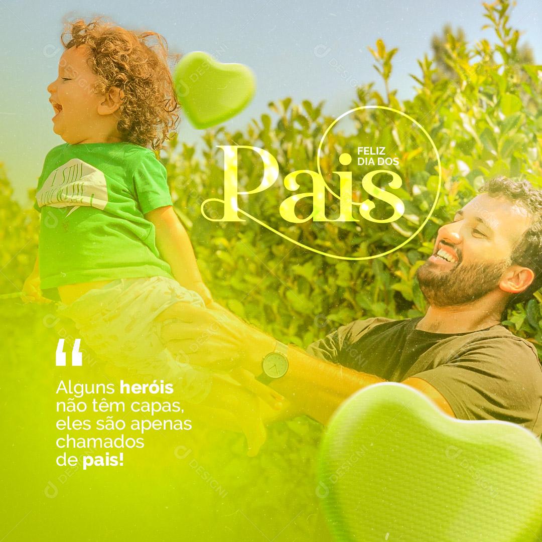 Alguns heróis não tem capas Feliz Dia dos Pais Social Media PSD Editável