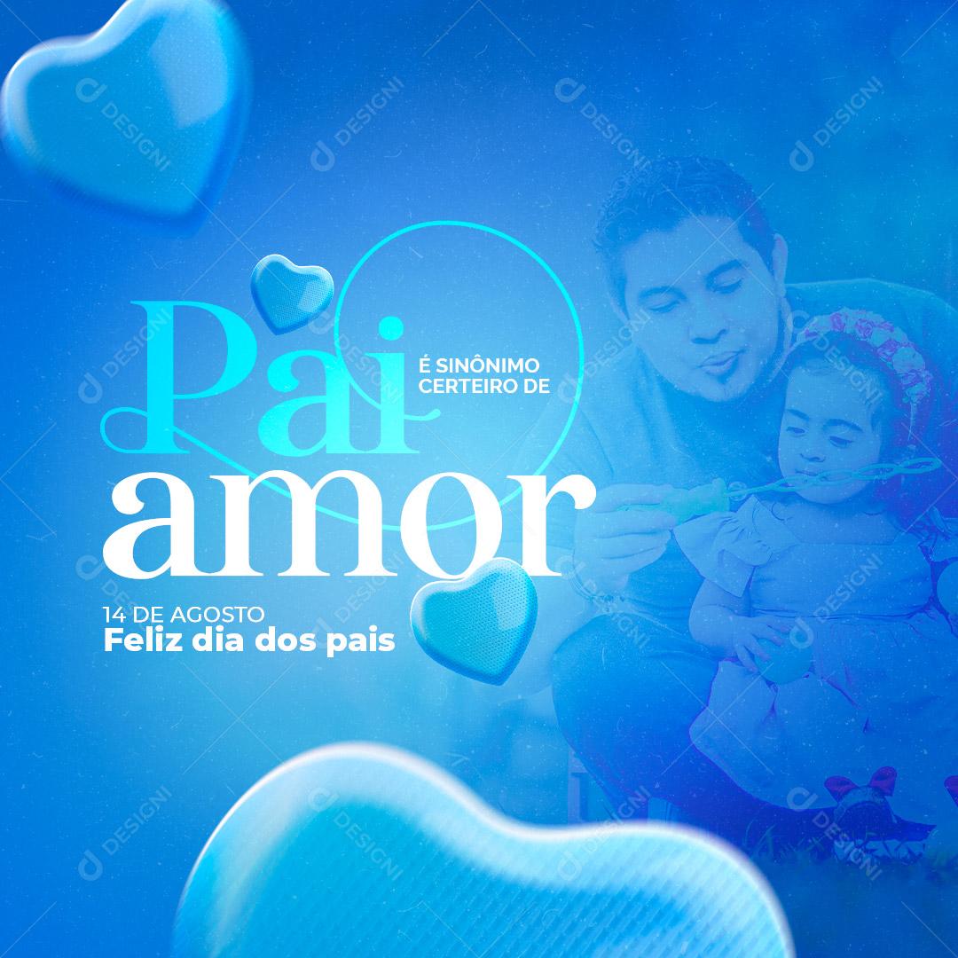 Pai é sinônimo certeiro de Amor Feliz Dia dos Pais Social Media PSD Editável