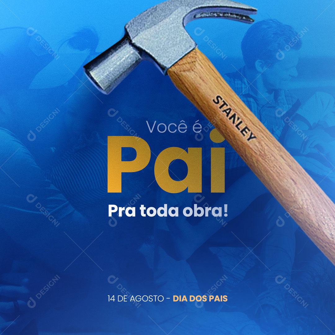 Você é Pai pra toda obra 14 de agosto Dia dos Pais Social Media PSD Editável