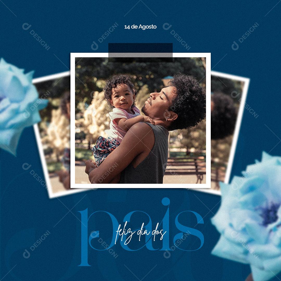 Feliz Dia dos Pais 14 de Agosto Social Media PSD Editável