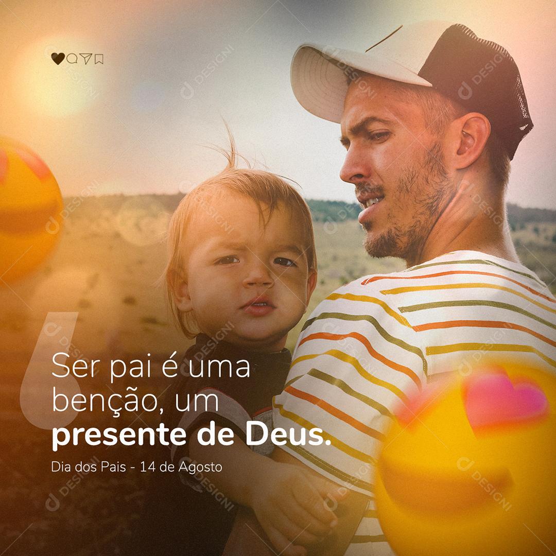 Ser pai é uma benção um presente de Deus Dia dos Pais 14 de agosto Social Media PSD Editável