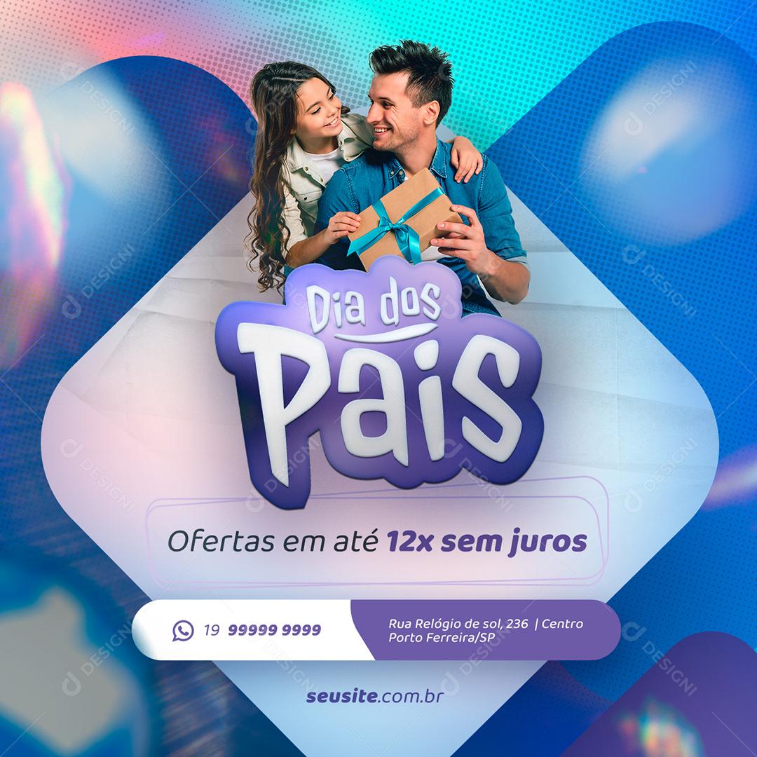 Social Media Dia dos Pais Ofertas Em Até 12X Sem Juros PSD Editável