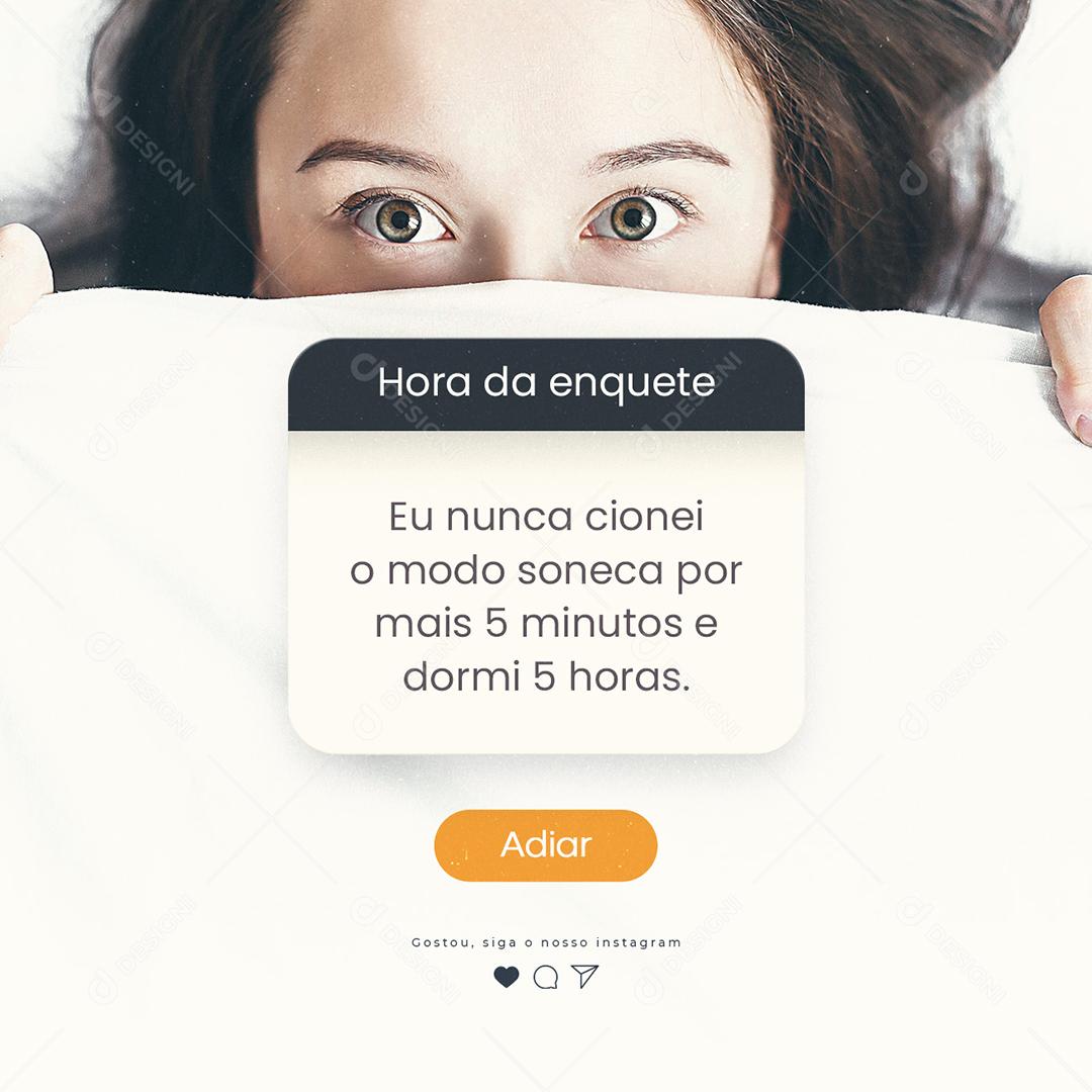 Hora da enquete eu nunca cionei o modo soneca Frase Social Media PSD Editável