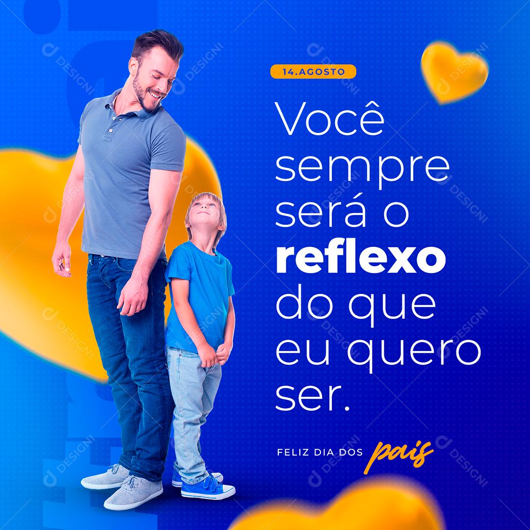 Você sempre será o reflexo do que eu quero ser Dia dos Pais Social Media PSD Editável