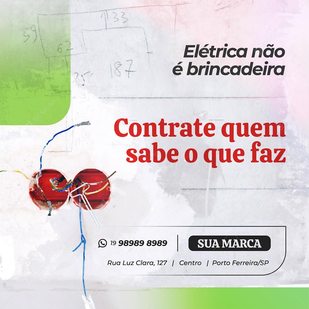 Elétrica não é brincadeira contrate quem sabe o que faz Materiais Elétricos Social Media PSD Editável