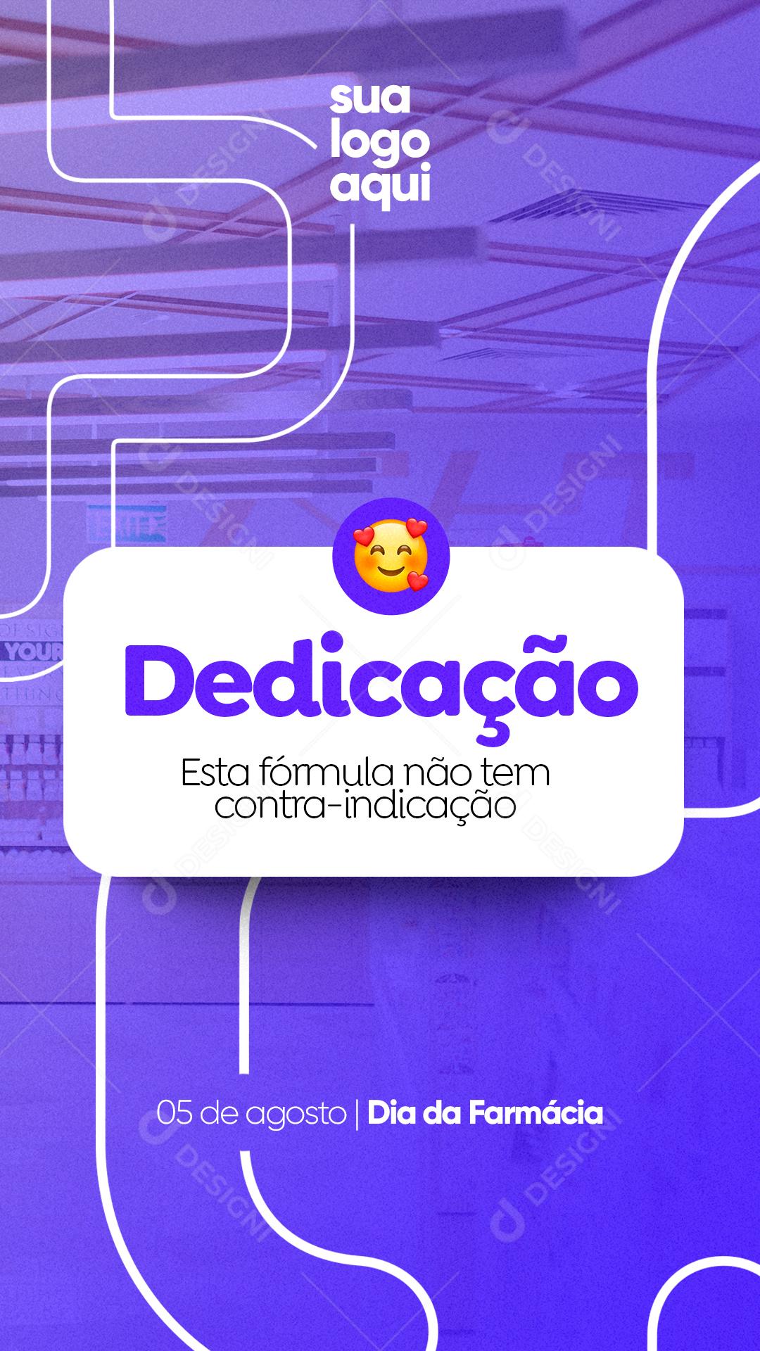 Story Dedicação esta fórmula não tem contra indicação Dia da Farmácia  Social Media PSD Editável