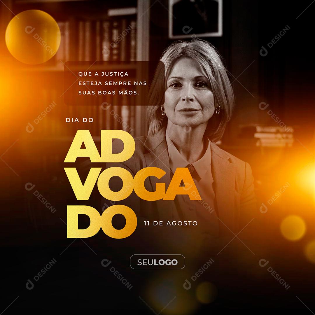 Que a Justiça esteja sempre nas suas boas Mãos Dia do Advogado Social Media PSD Editável