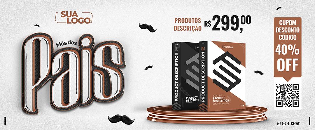 Banner mês dos Pais cupom desconto 40% off Dia dos Pais Social Media PSD Editável
