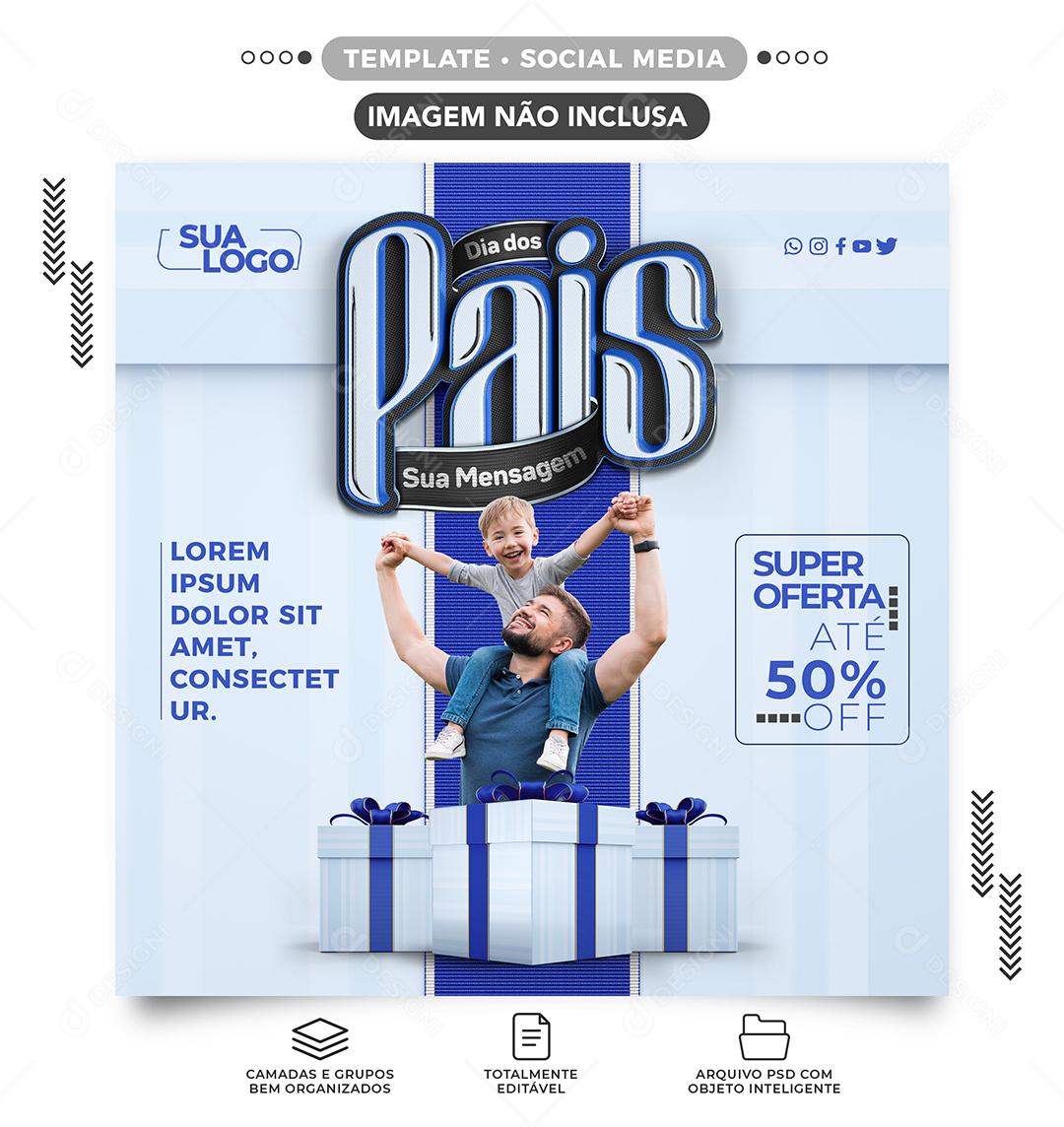 Super oferta até 50% Off Lojas Dia dos Pais Social Media PSD Editável