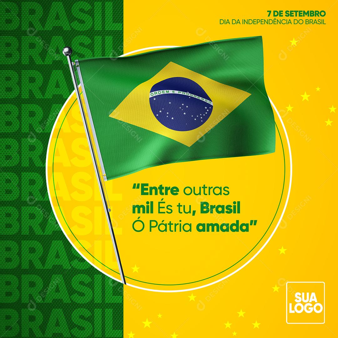 Entre outras mil és tu Brasil ó Pátria amada Dia da Independência do Brasil Social Media PSD Editável