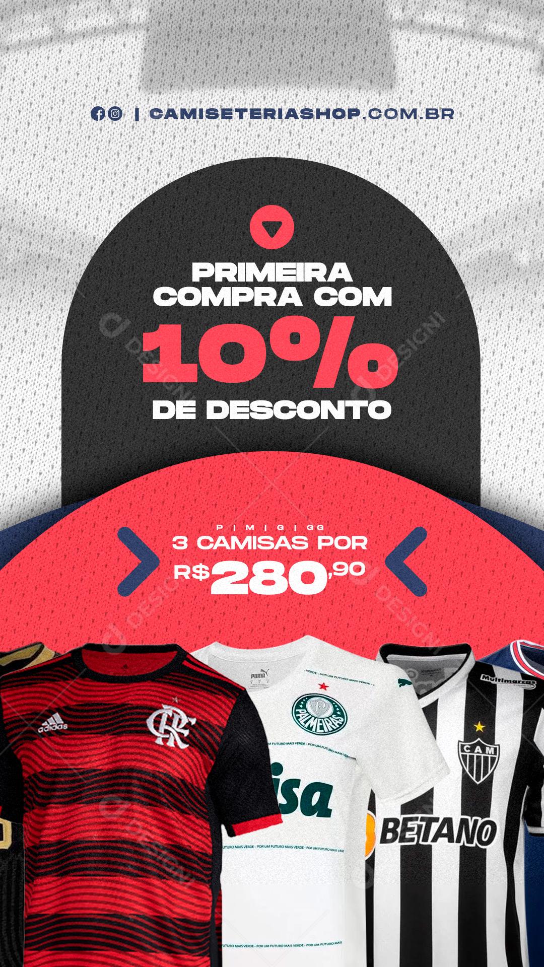 Story Primeira Compra com 10% de Desconto Camisas de Times Loja Social Media PSD Editável