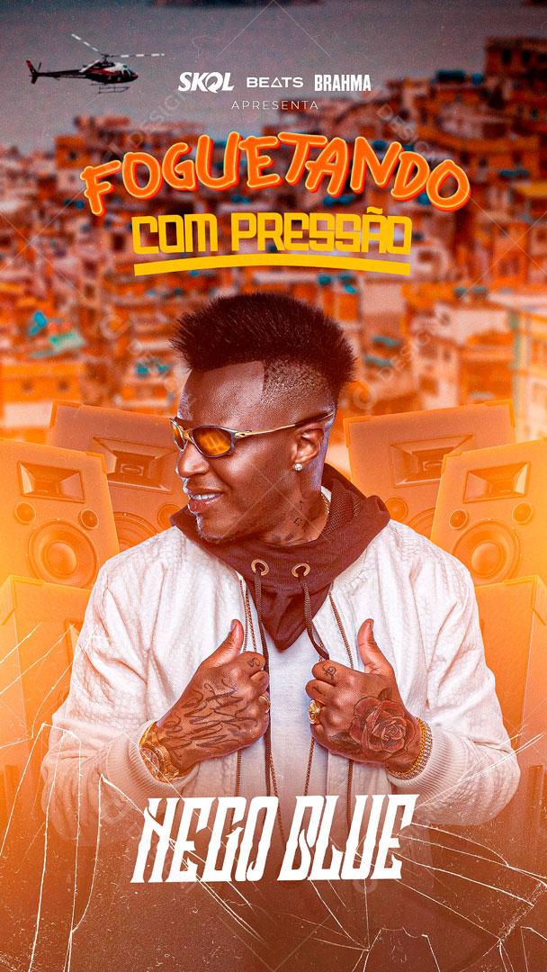 Flyer Story Foguetando Com Pressão MC Nego Blue Social Media PSD Editável