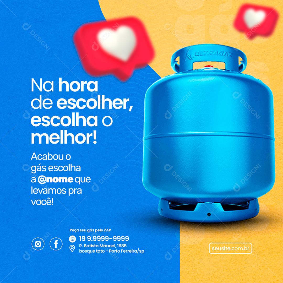 Na hora de escolher escolha o melhor Gás Social Media PSD Editável