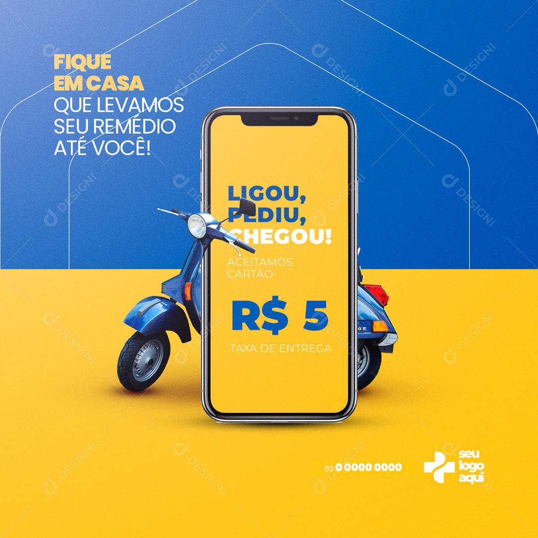Delivery Farmácia Drogaria Fique em Casa que Levamos seu Remédio até Você! Social Media PSD Editável