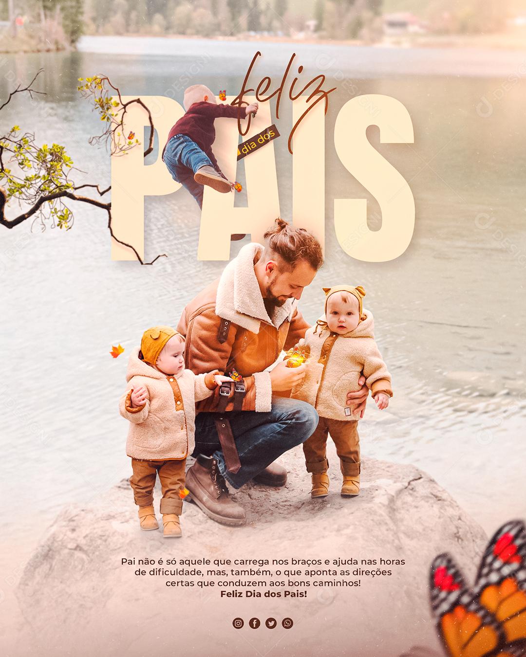 Pai não é só aquele que carrega nos braços Feliz Dia dos Pais Social Media PSD Editável