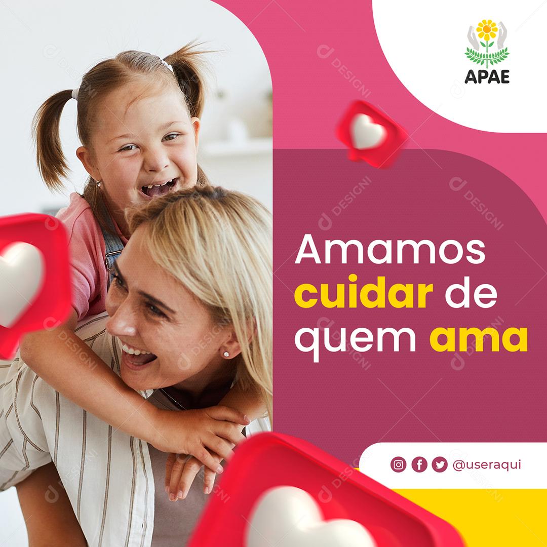 Amamos cuidar de quem Ama Apae Social Media PSD Editável
