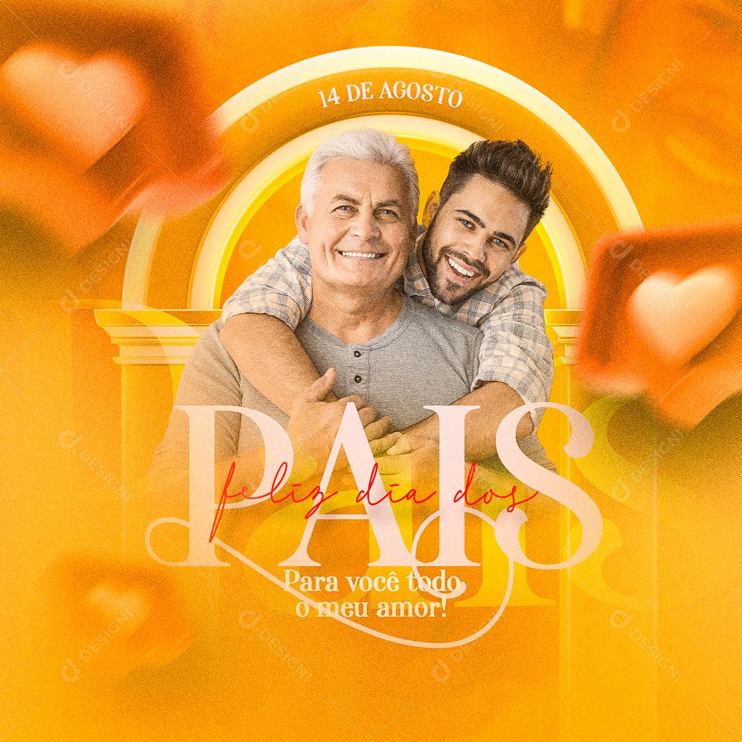 Feliz Dia dos Pais 14 de Agosto Para Você Todo Meu Amor Social Media PSD Editável