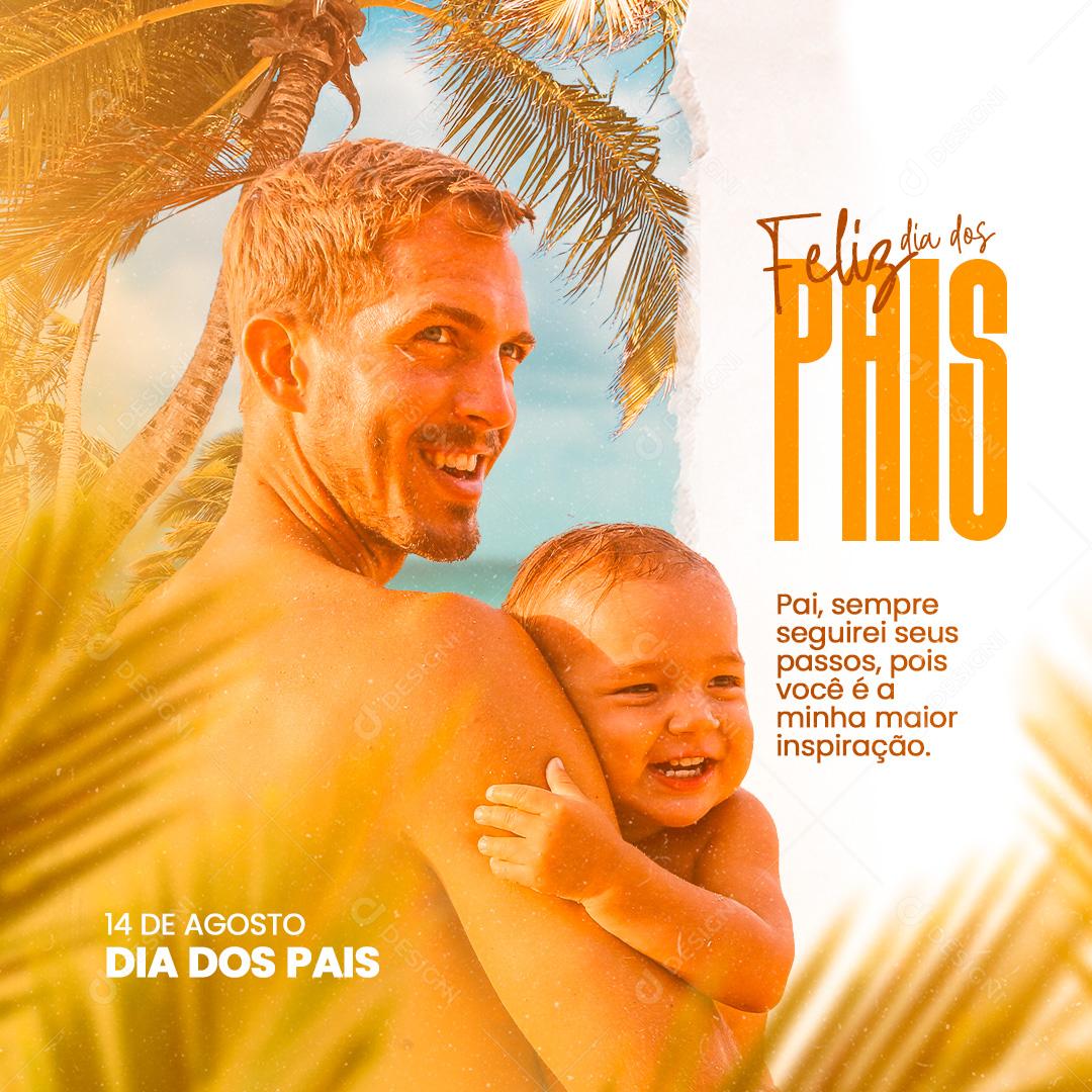 Feliz Dia dos Pais 14 de Agosto Pai Sempre Seguirei Seus Passos Social Media PSD Editável