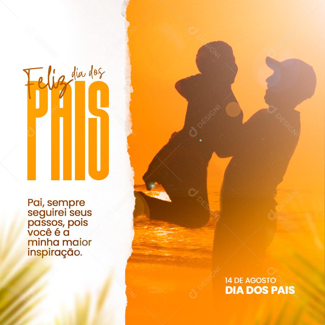 Feliz Dia dos Pais 14 de Agosto Pai Sempre Seguirei Seus Passos Social Media PSD Editável